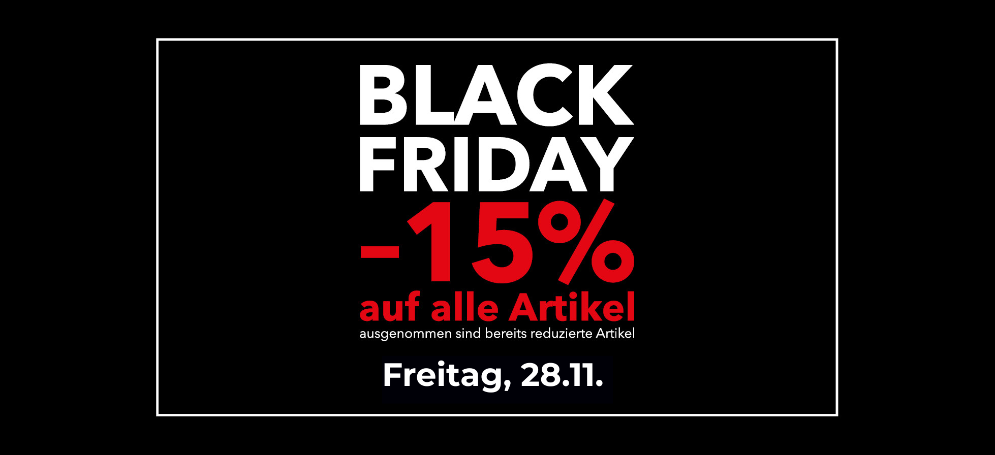 Black Friday -15% auf alle Artikel